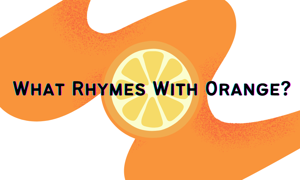what rhymes with orange