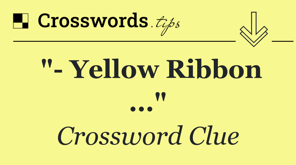 "  yellow ribbon ..."