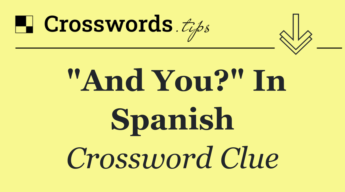 "And you?" in Spanish