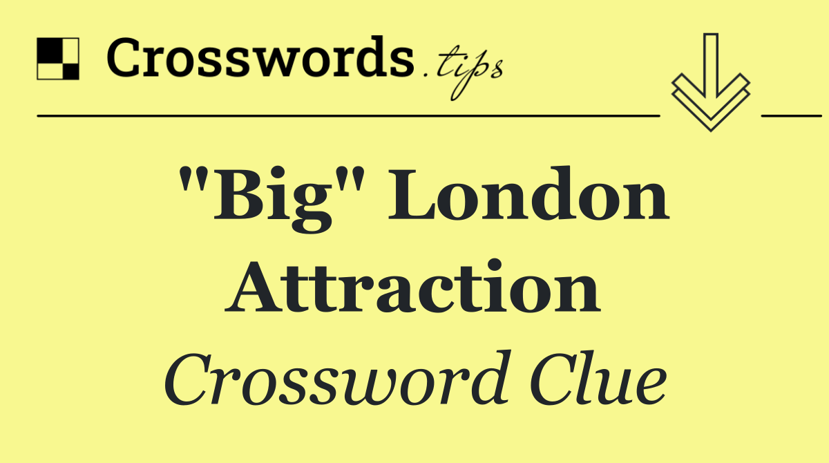 "Big" London attraction