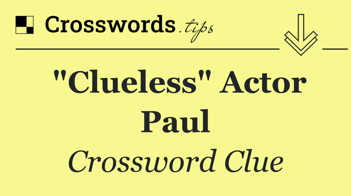 "Clueless" actor Paul