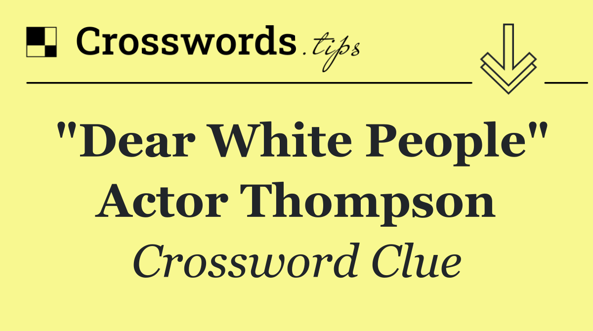 "Dear White People" actor Thompson