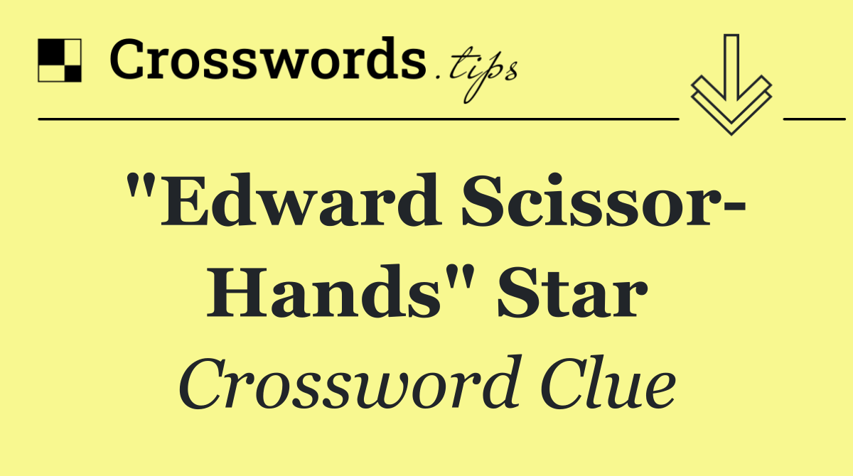 "Edward Scissor  hands" star
