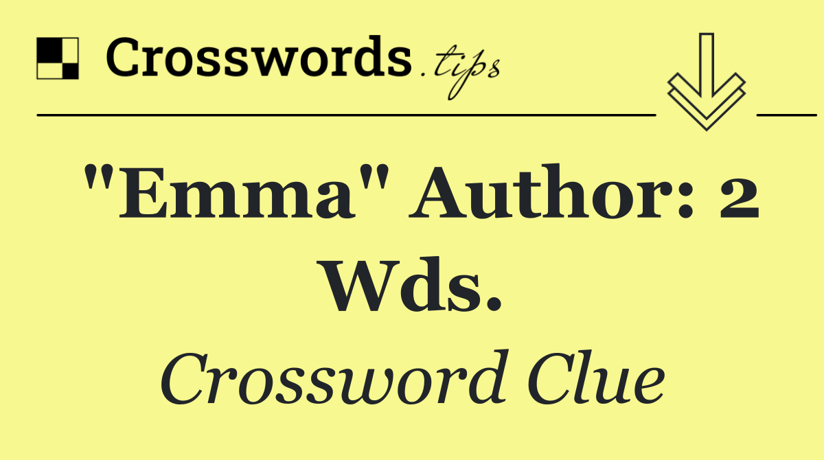 "Emma" author: 2 wds.