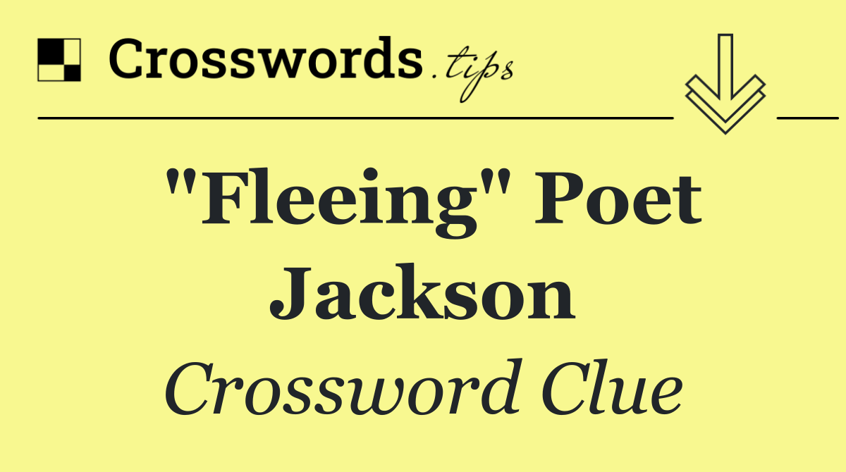 "Fleeing" poet Jackson