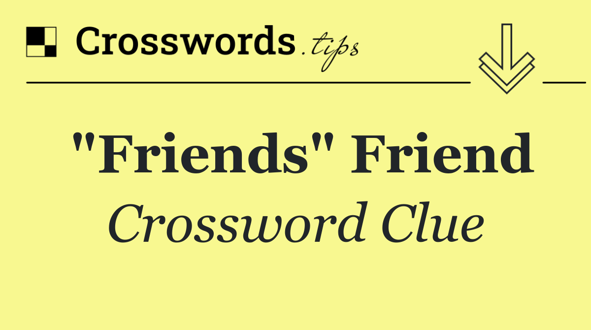 "Friends" friend