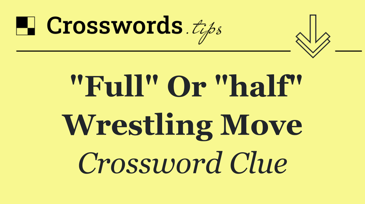 "Full" or "half" wrestling move