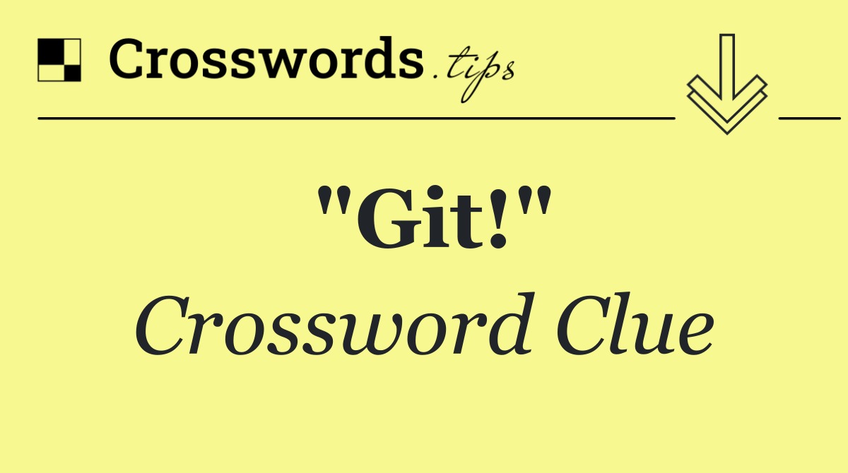 "Git!"