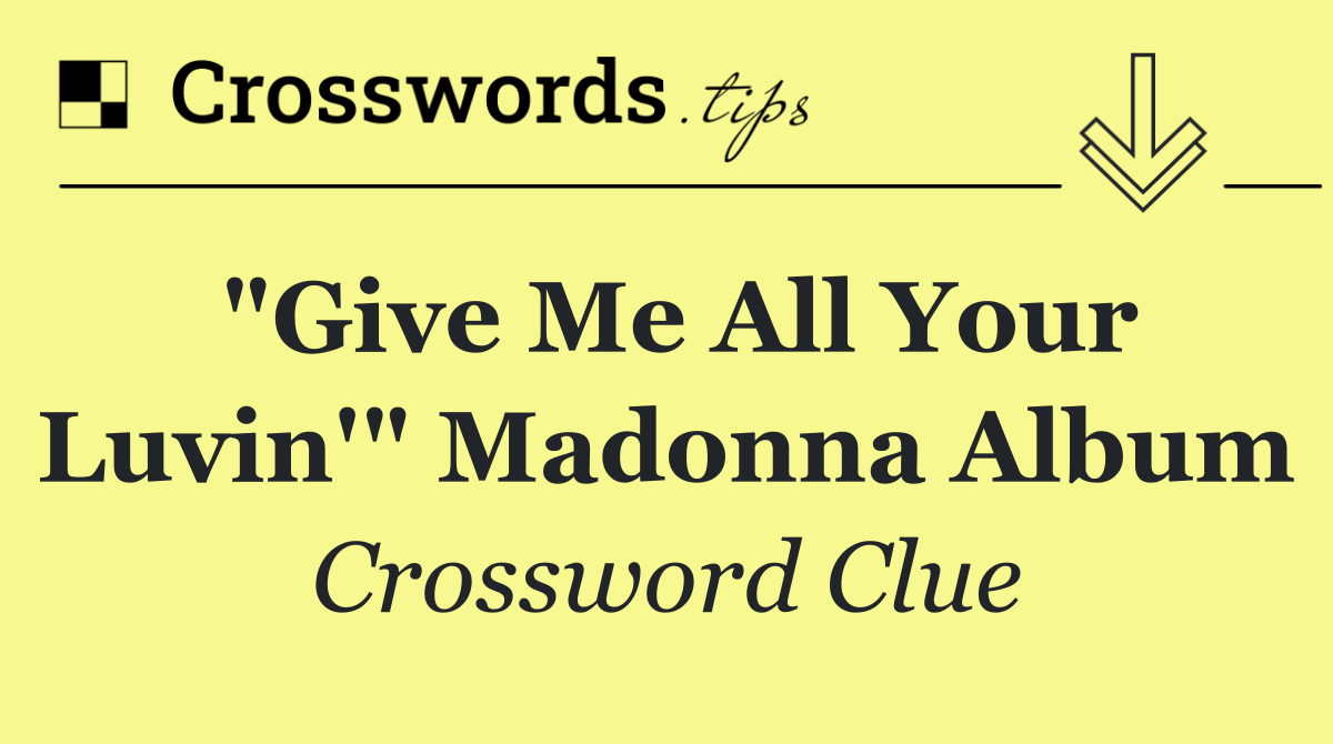 "Give Me All Your Luvin'" Madonna album