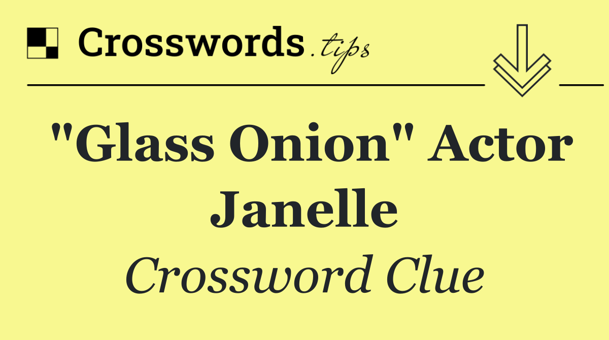 "Glass Onion" actor Janelle