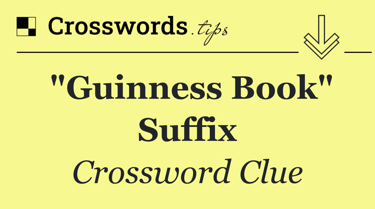 "Guinness Book" suffix