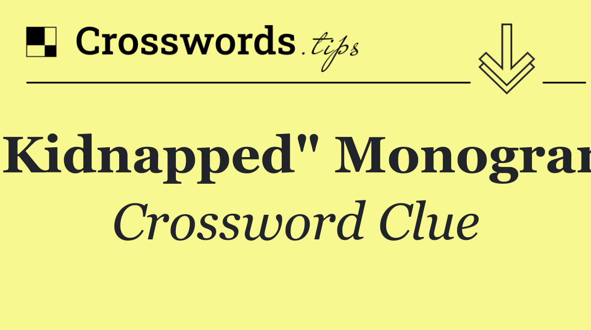 "Kidnapped" monogram