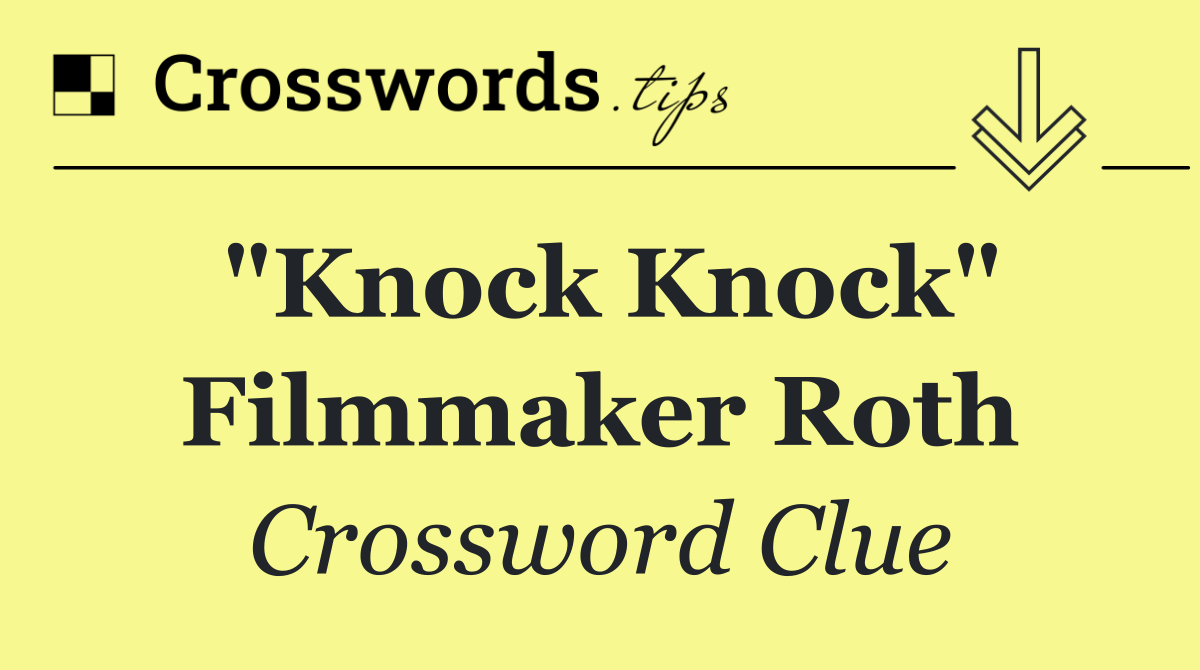 "Knock Knock" filmmaker Roth