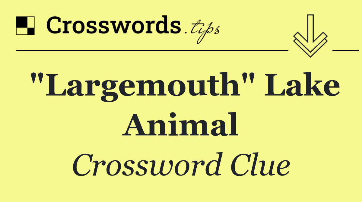 "Largemouth" lake animal