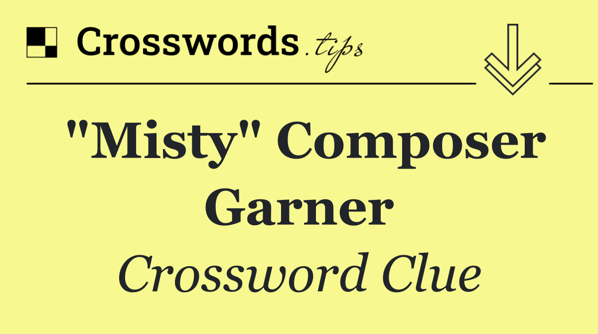 "Misty" composer Garner
