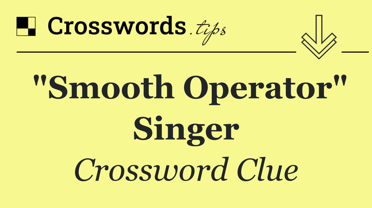 "Smooth Operator" singer