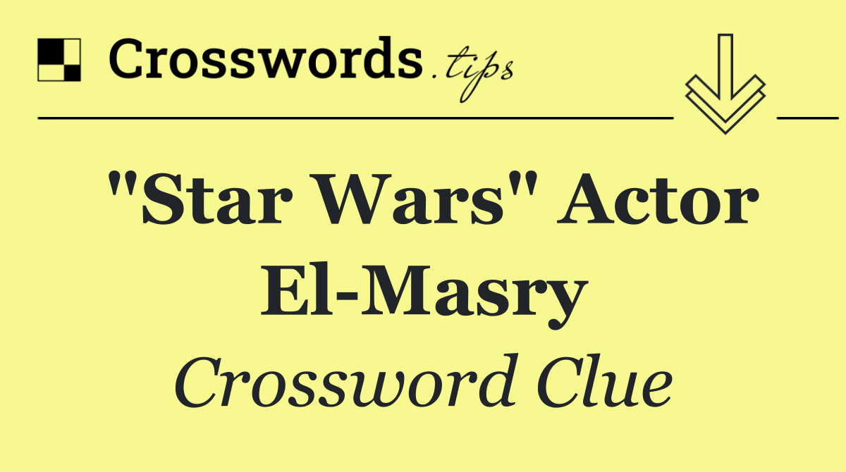 "Star Wars" actor El Masry