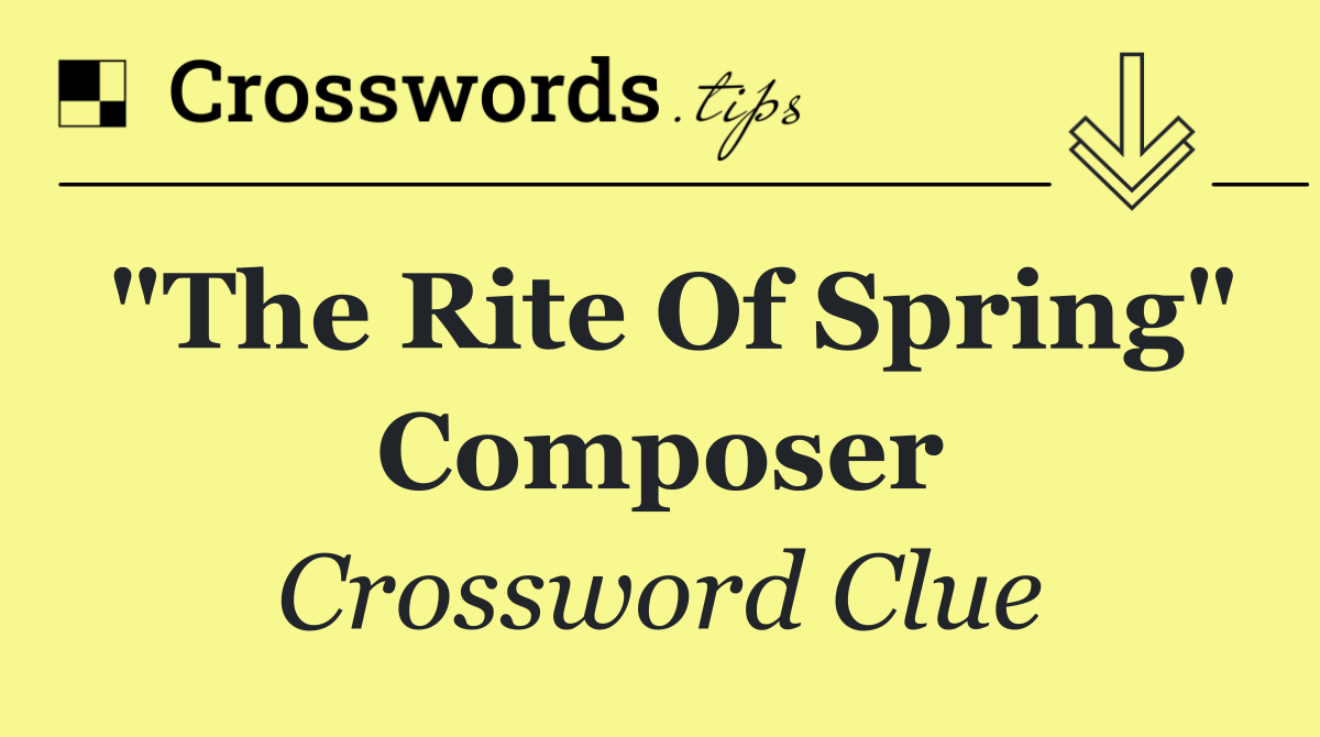 "The Rite of Spring" composer