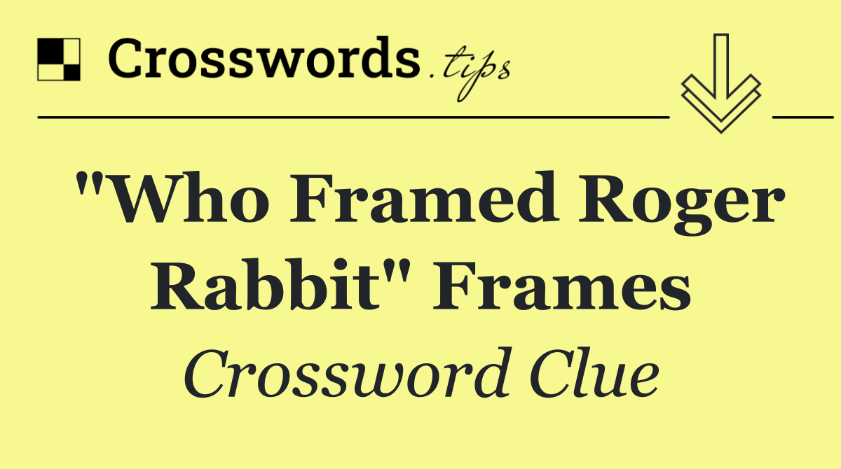 "Who Framed Roger Rabbit" frames