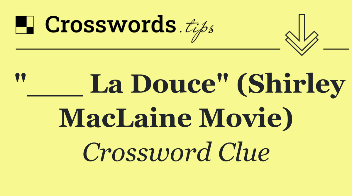 "___ la Douce" (Shirley MacLaine movie)