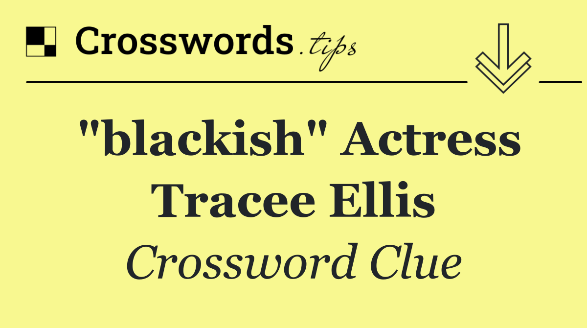 "blackish" actress Tracee Ellis