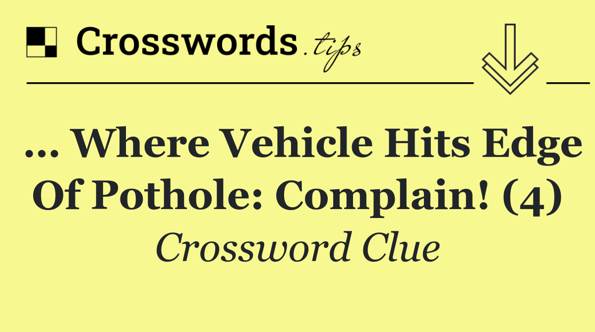 … where vehicle hits edge of pothole: complain! (4)