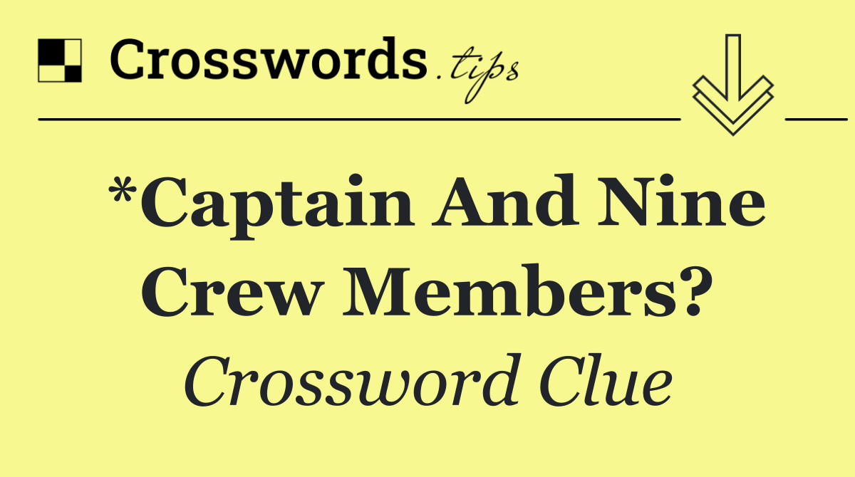*Captain and nine crew members?
