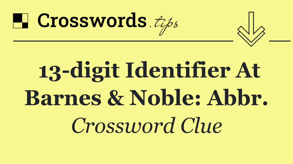 13 digit identifier at Barnes & Noble: Abbr.