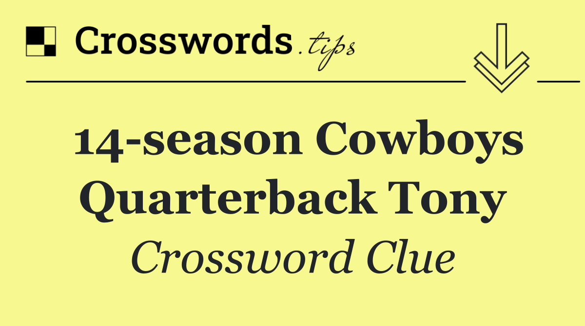 14 season Cowboys quarterback Tony