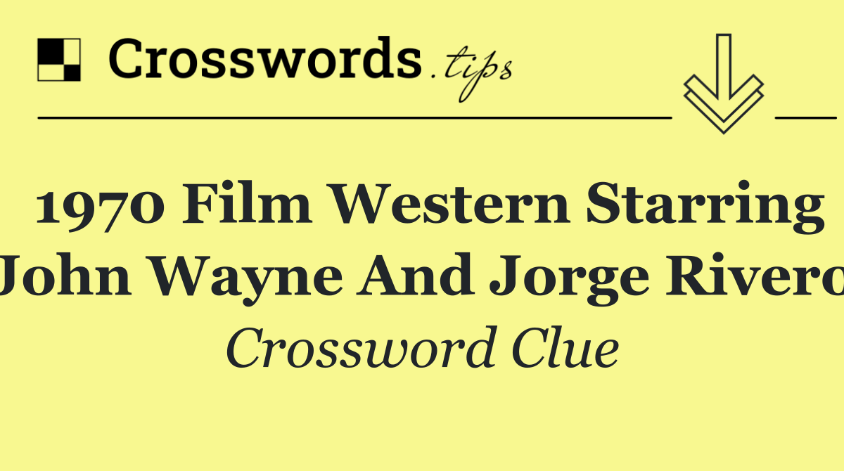 1970 film Western starring John Wayne and Jorge Rivero