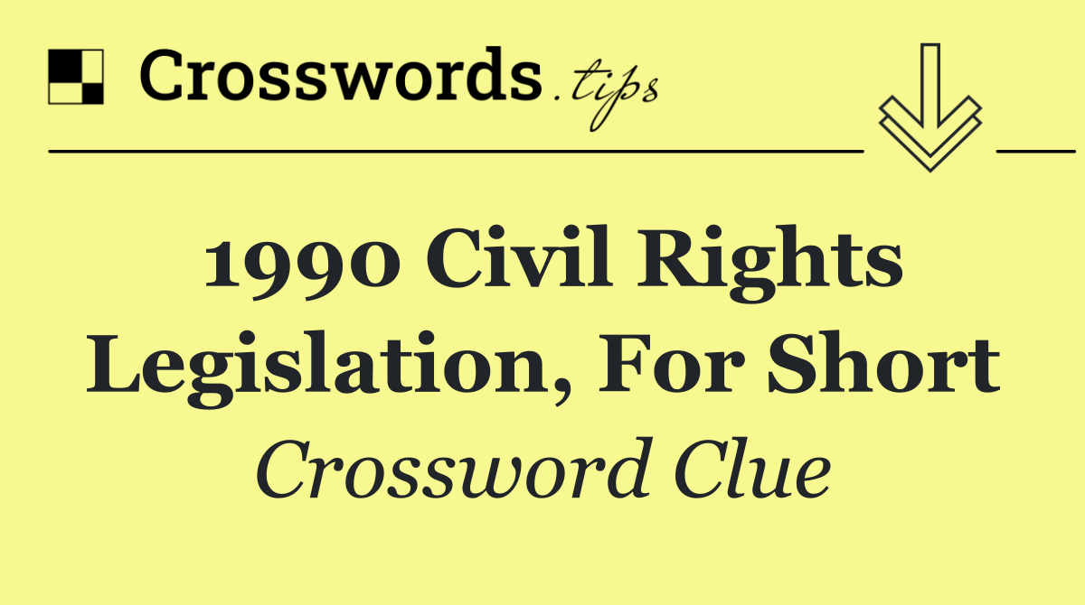 1990 civil rights legislation, for short