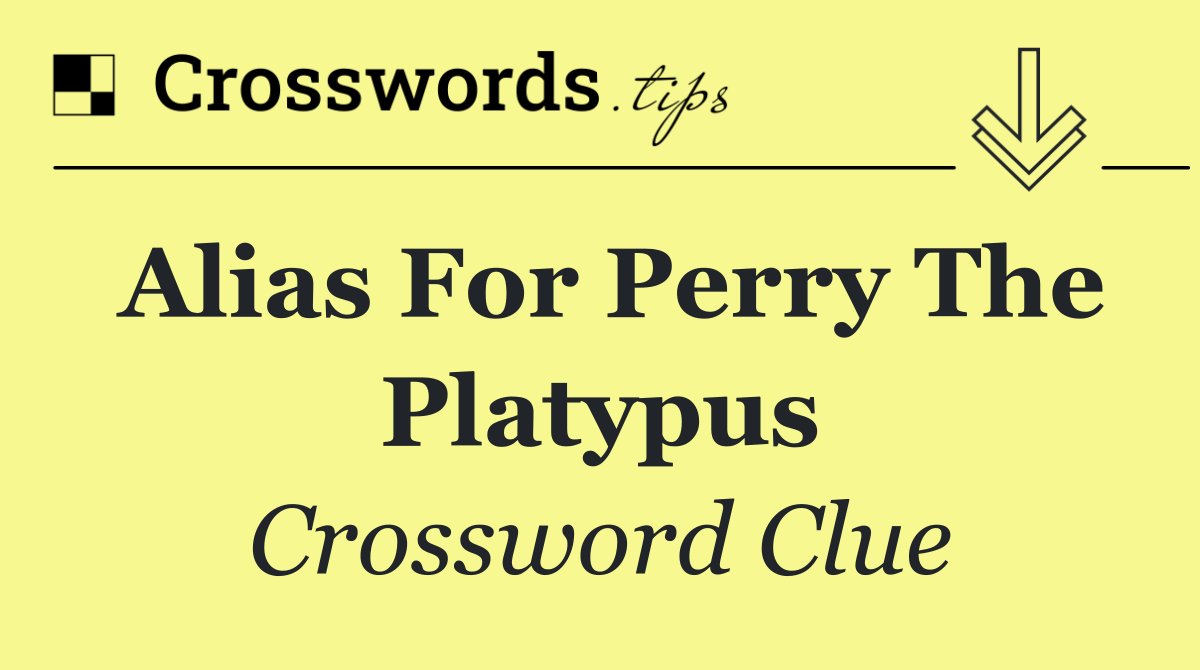 Alias for Perry the Platypus