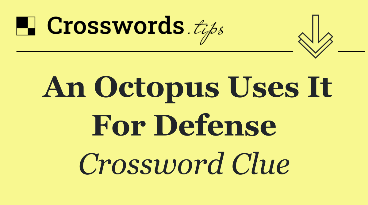 An octopus uses it for defense