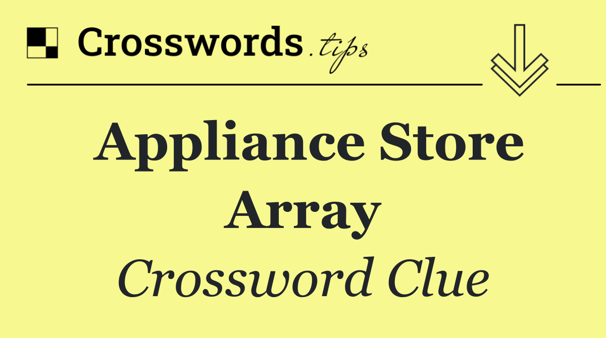 Appliance store array