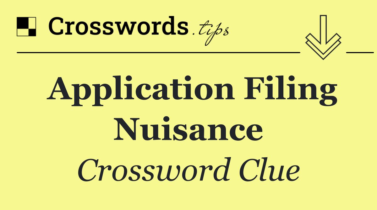 Application filing nuisance