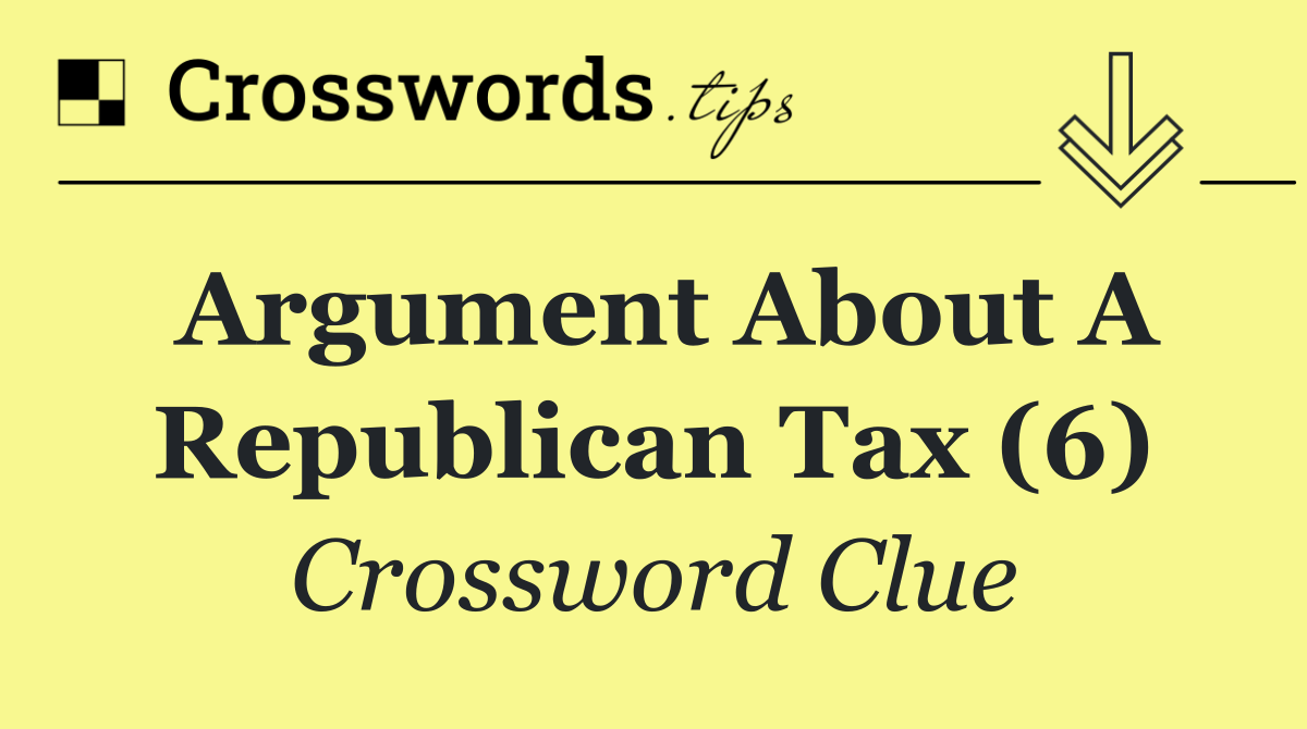 Argument about a Republican tax (6)