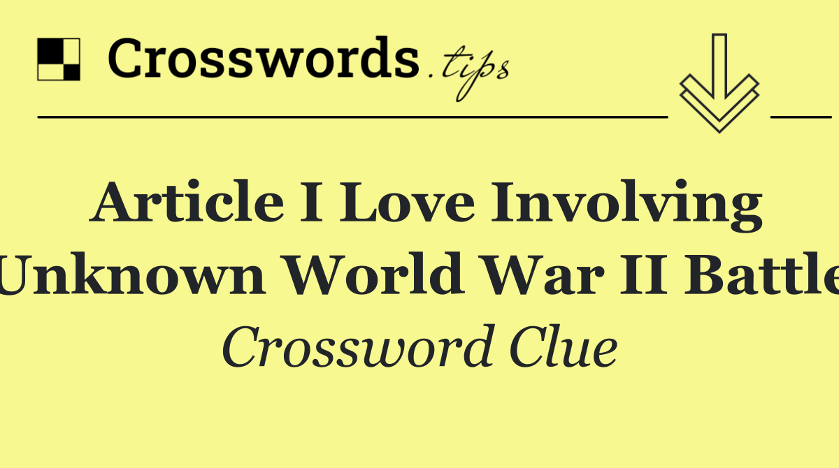 Article I love involving unknown World War II battle