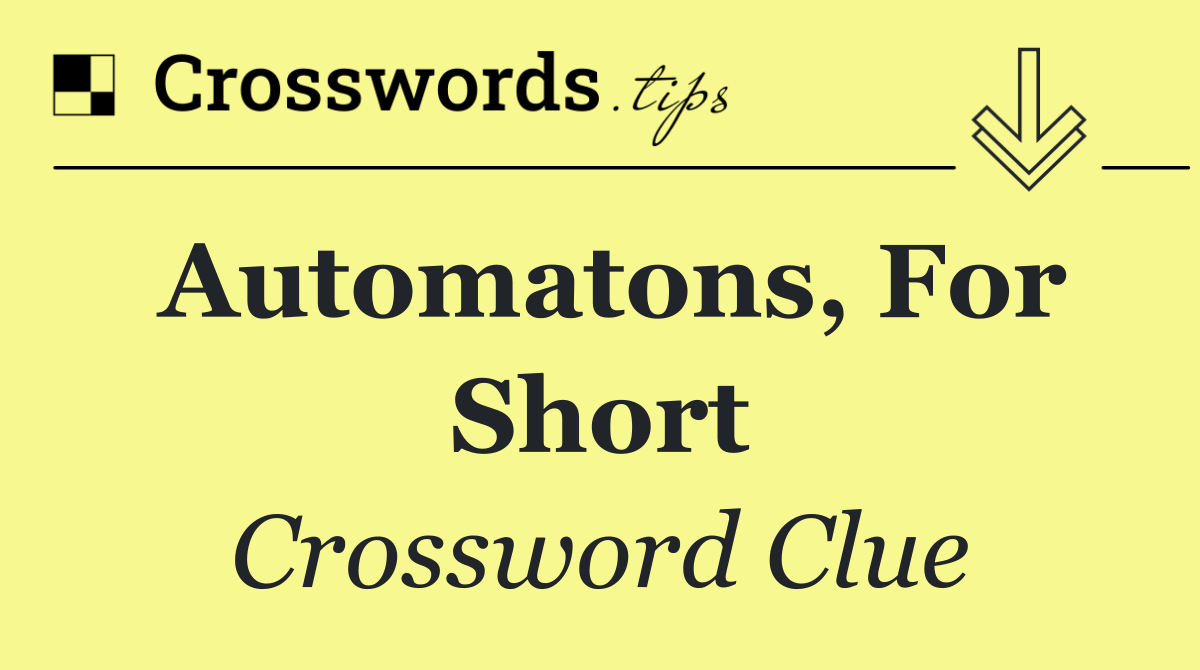 Automatons, for short