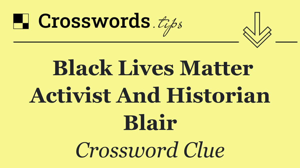 Black Lives Matter activist and historian Blair