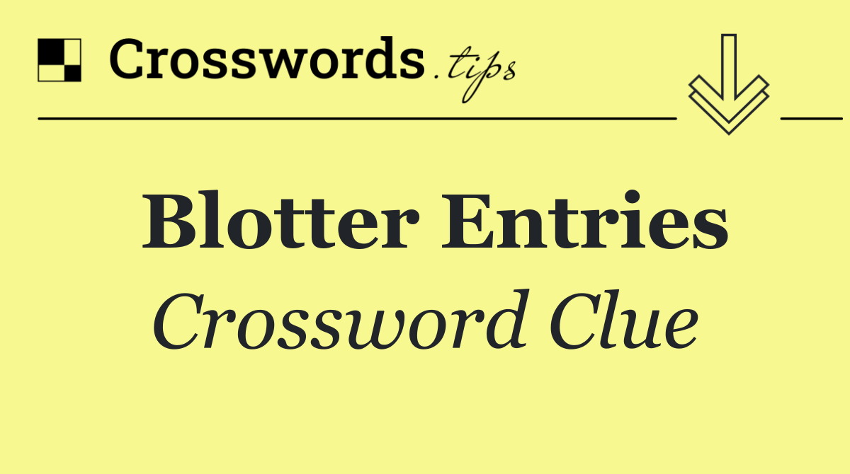 Blotter entries