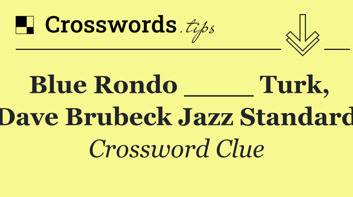 Blue Rondo ____ Turk, Dave Brubeck jazz standard