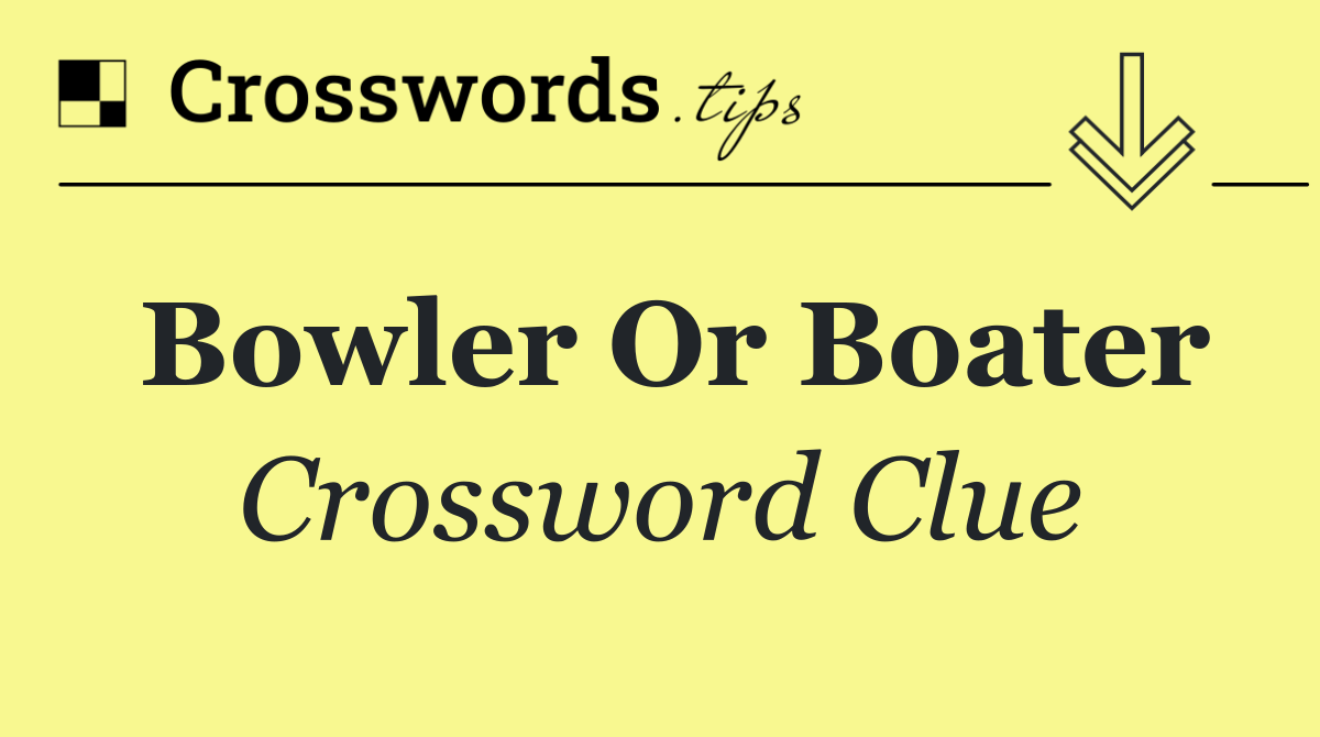 Bowler or boater