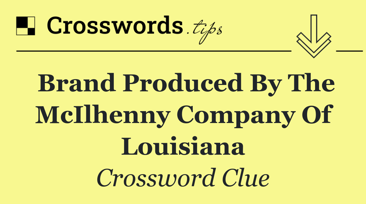 Brand produced by the McIlhenny Company of Louisiana