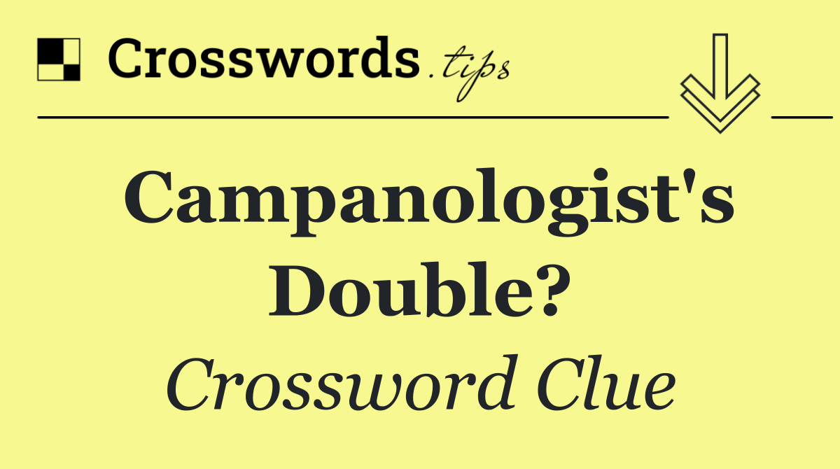 Campanologist's double?