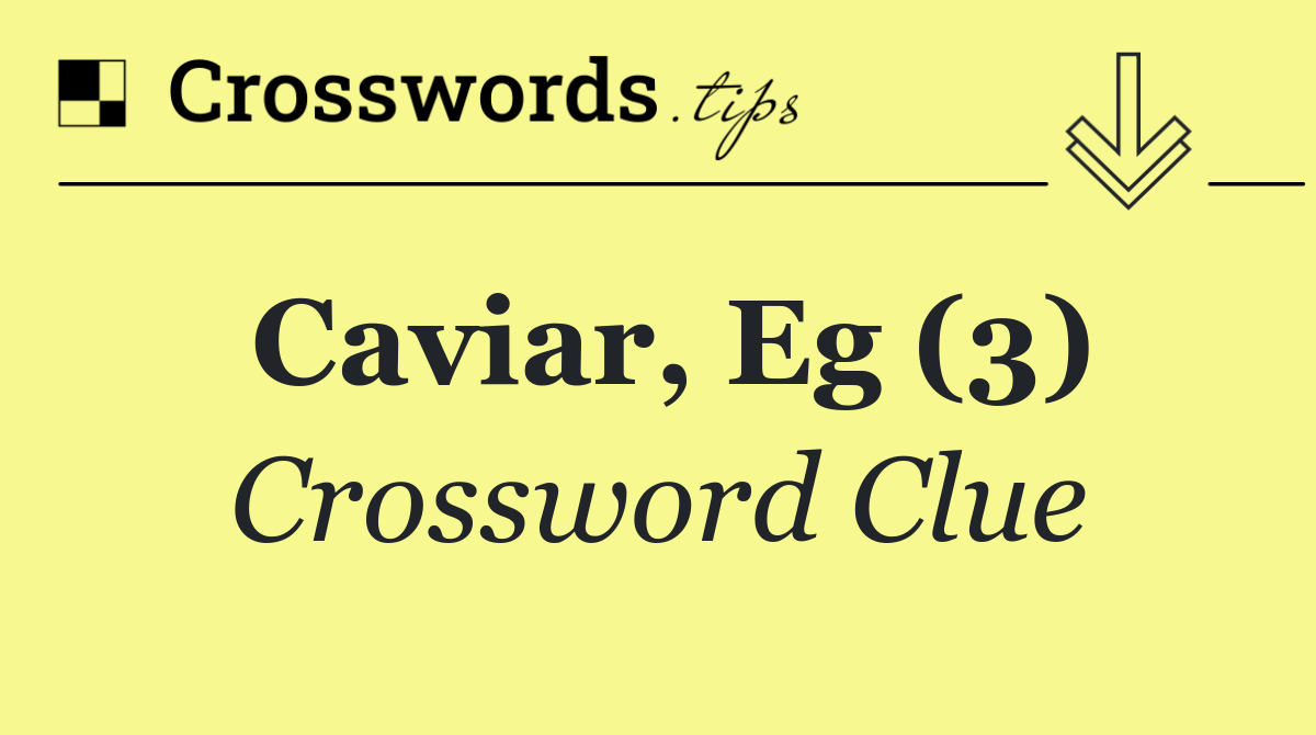 Caviar, eg (3)