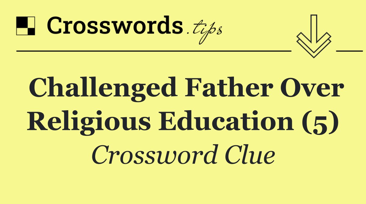 Challenged father over religious education (5)