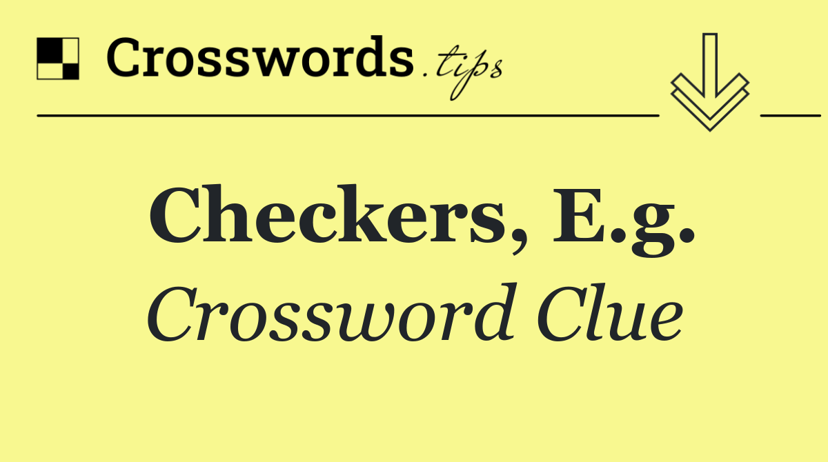 Checkers, e.g.