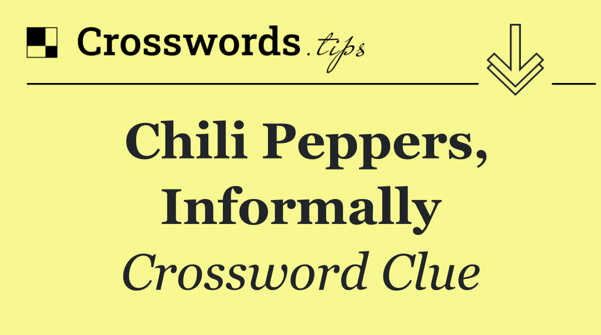 Chili peppers, informally