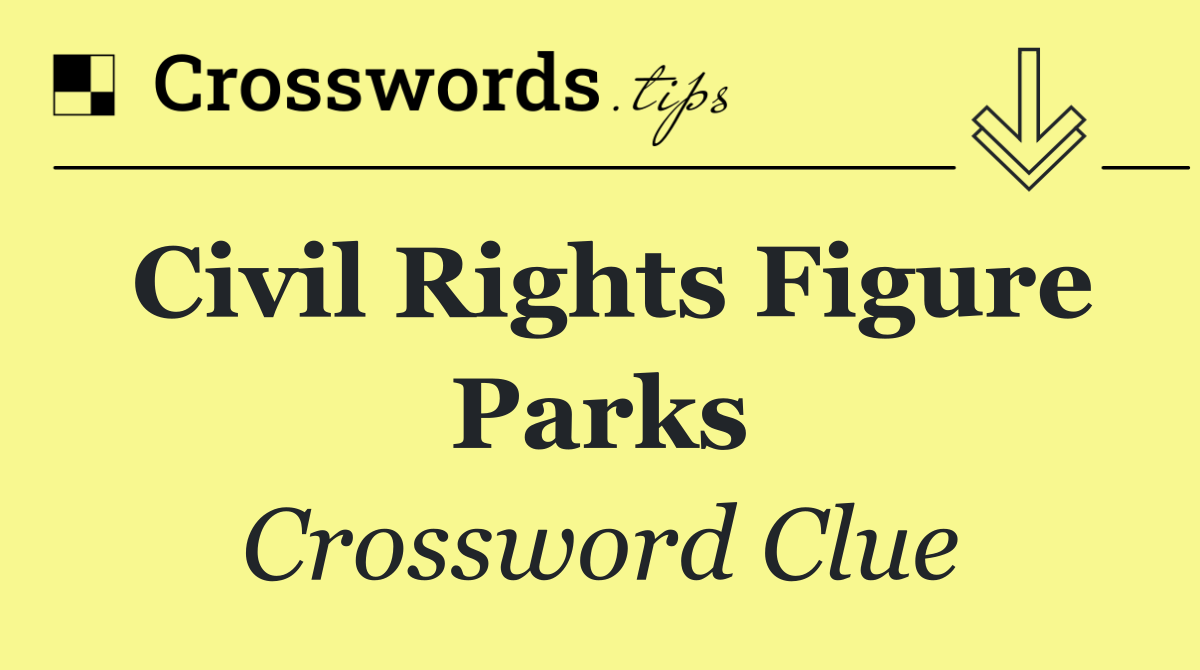 Civil rights figure Parks