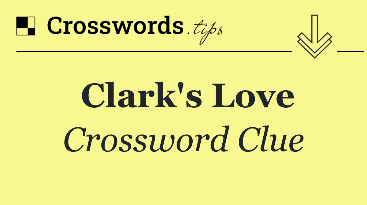 Clark's love